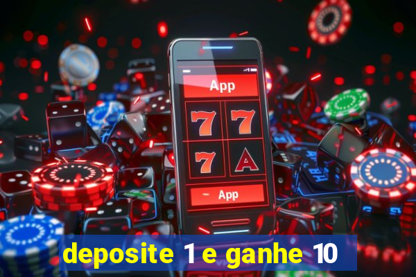 deposite 1 e ganhe 10